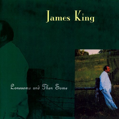 Lonesome And Then Some James King