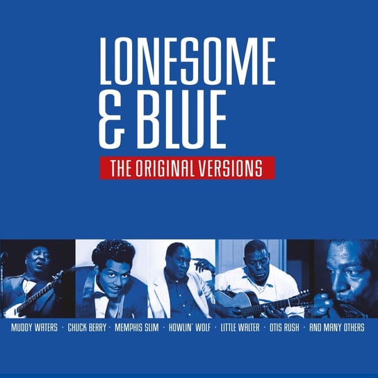 Lonesome & Blue - Original Artists Magic Sam, Rush Otis, Howlin' Wolf, Little Walter, Muddy Waters, Berry Chuck, Reed Jimmy