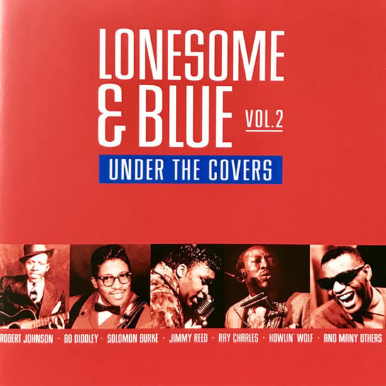 Lonesome & Blue. Volume 2: Under The Covers (Remastered) Muddy Waters, Howlin' Wolf, Johnson Robert, Ray Charles, Berry Chuck, Reed Jimmy, Diddley Bo
