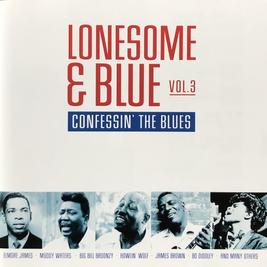 Lonesome & Blue. Volume 3: Confessin' The Blues (Remastered) Hooker John Lee, Howlin' Wolf, Muddy Waters, Mcshann Jay, Diddley Bo, Ray Charles, Reed Jimmy