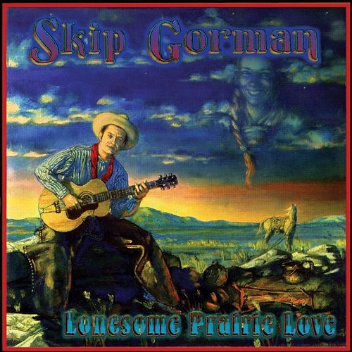 Lonesome Prairie Love Skip Gorman