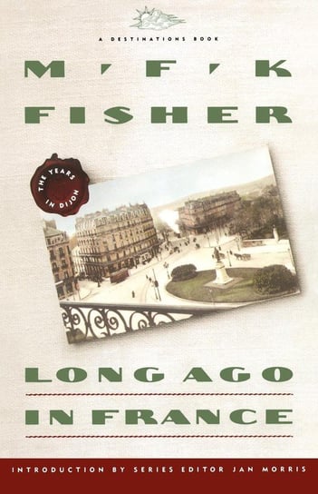 Long Ago in France Fisher M. F. K.