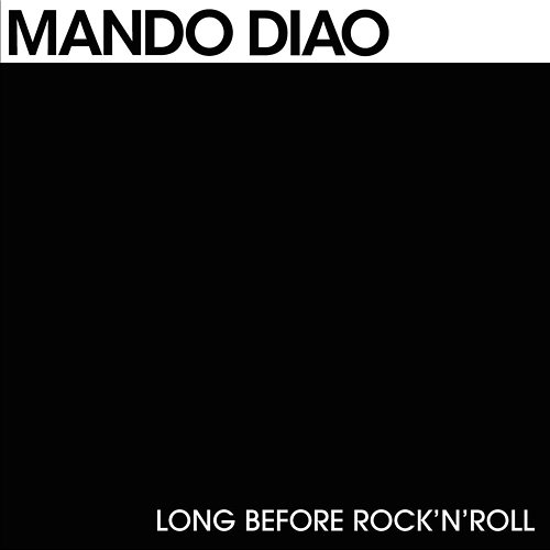Long Before Rock 'n' Roll Mando Diao