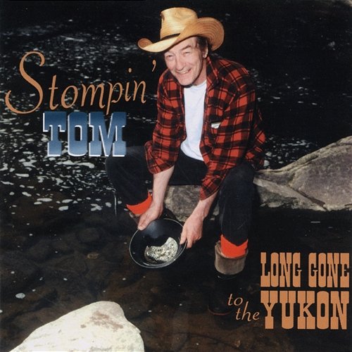 Long Gone To The Yukon Stompin' Tom Connors