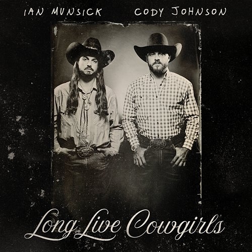 Long Live Cowgirls Ian Munsick & Cody Johnson