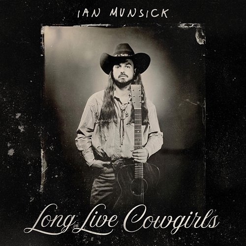 Long Live Cowgirls Ian Munsick