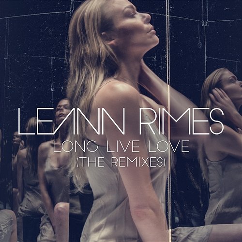 Long Live Love (The Remixes) LeAnn Rimes