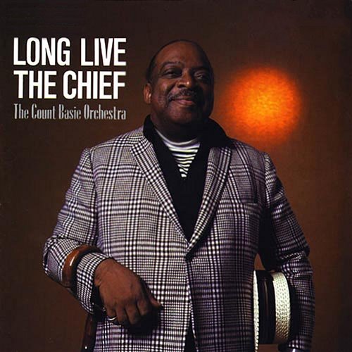Long Live The Chief The Count Basie Orchestra