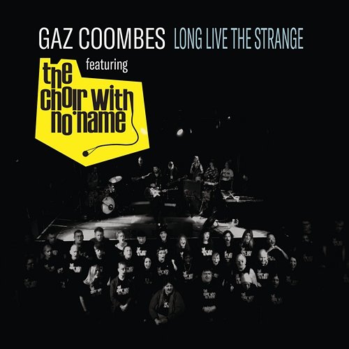 Long Live The Strange Gaz Coombes feat. The Choir With No Name