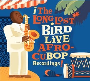 Long Lost Bird Live Afro-Cubop Recordings Parker Charlie