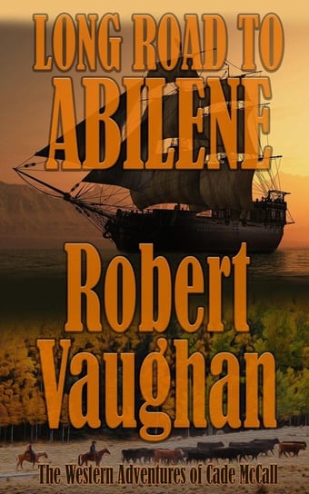 Long Road To Abilene Vaughan Robert