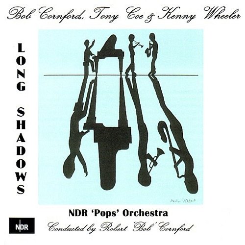 Long Shadows Robert Cornford, Tony Coe, & Kenny Wheeler feat. NDR Pops Orchestra