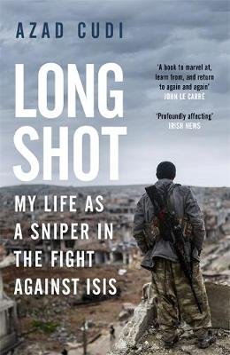 Long Shot: My Life As a Sniper in the Fight Against ISIS Azad Cudi