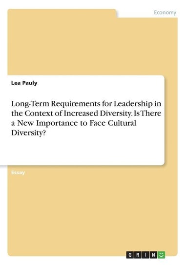 Long-Term Requirements for Leadership in the Context of Increased Diversity. Is There a New Importance to Face Cultural Diversity? Pauly Lea