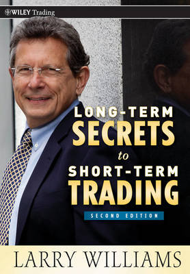 Long-Term Secrets to Short-Term Trading Williams Larry
