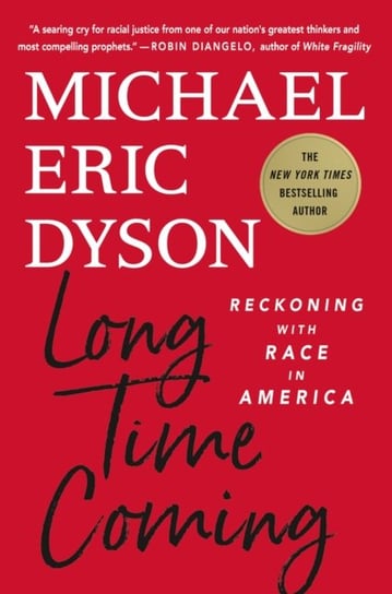 Long Time Coming: Reckoning with Race in America Dyson Michael Eric