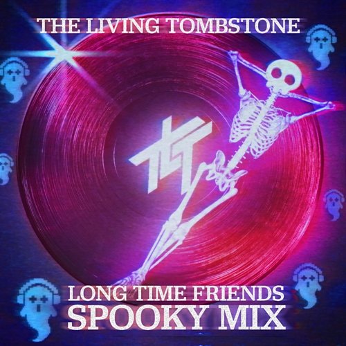 Long Time Friends The Living Tombstone