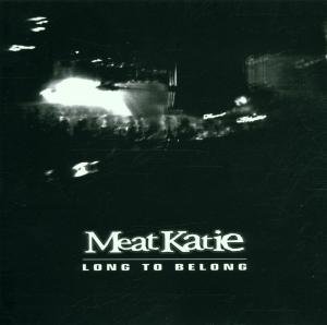 Long to Belong Meat Katie