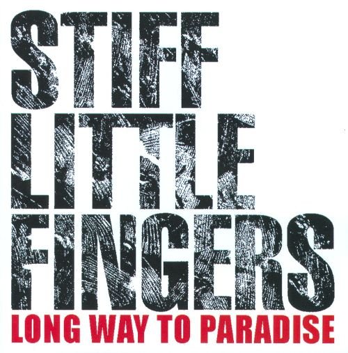 Long Way To Paradise Stiff Little Fingers