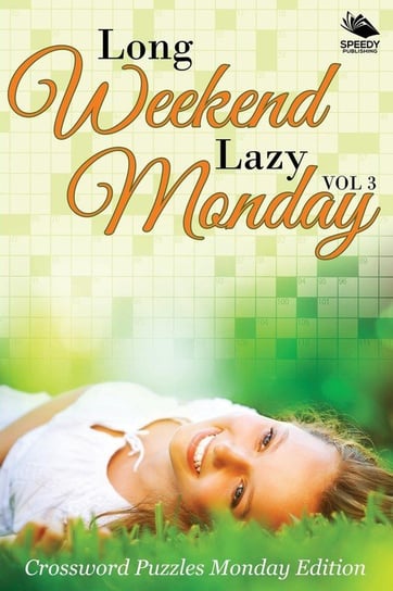 Long Weekend Lazy Monday Vol 3 Speedy Publishing Llc