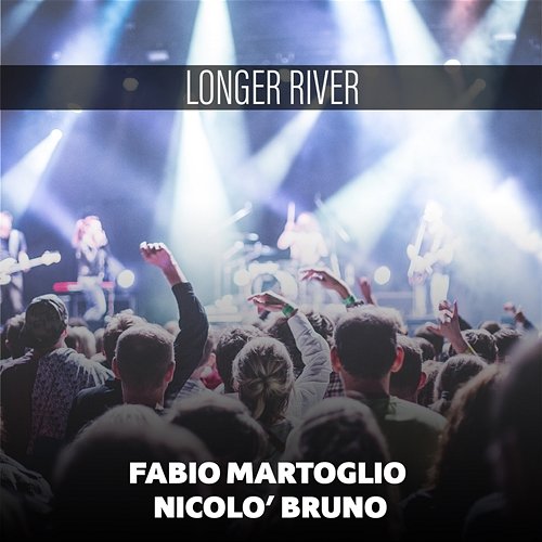 Longer River Fabio Martoglio, Nicolò Bruno