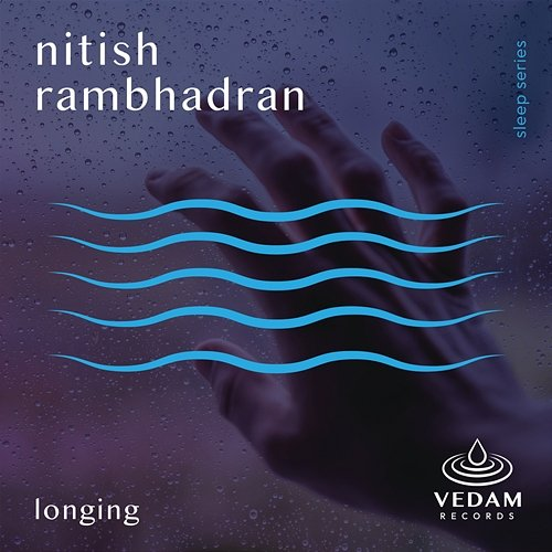 Longing Nitish Rambhadran, Vedam