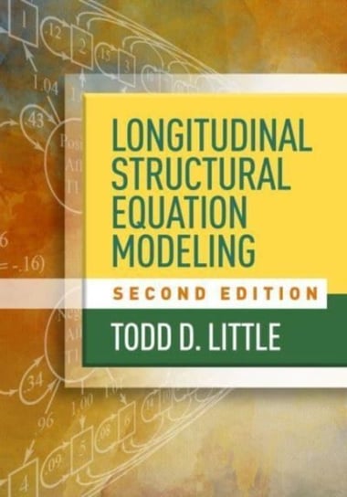 Longitudinal Structural Equation Modeling,  Second Edition Todd D. Little