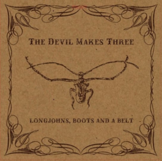 Longjohns, Boots and a Belt The Devil Makes Three