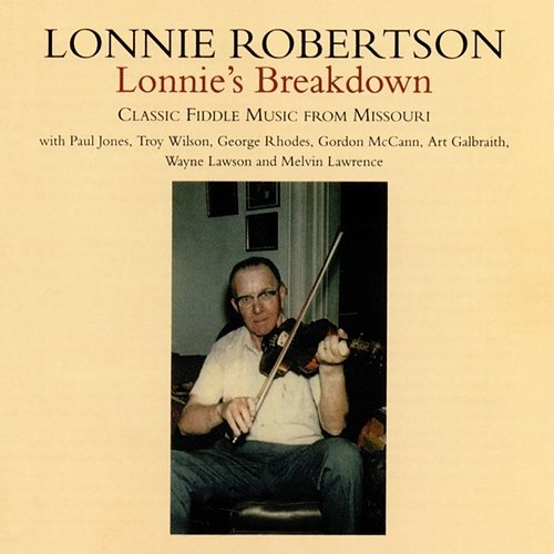 Lonnie's Breakdown: Classic Fiddle Music From Missouri Lonnie Robertson