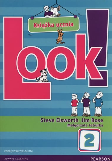 Look 2. Język angielski. Książka ucznia. Podręcznik wieloletni. Szkoła podstawowa + CD Elsworth Steve, Rose Jim, Tetiurka Małgorzata