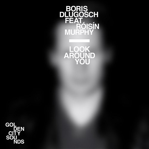 Look Around You Boris Dlugosch feat. Roisin Murphy
