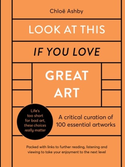 Look At This If You Love Great Art: A critical curation of 100 essential artworks. Packed with link Chloe Ashby