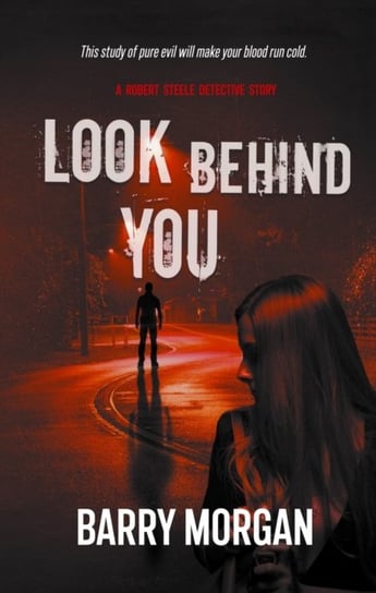 Look Behind You: A Robert Steele detective story Barry Morgan