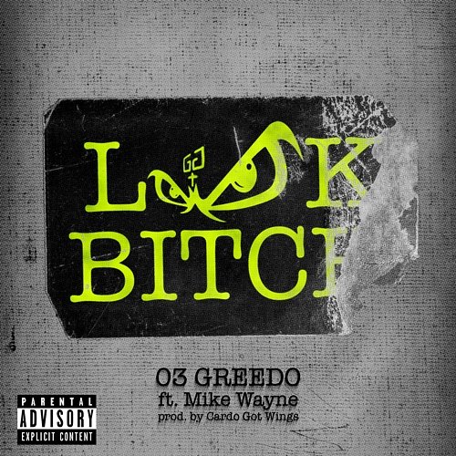 Look Bitch 03 Greedo feat. Mike Wayne
