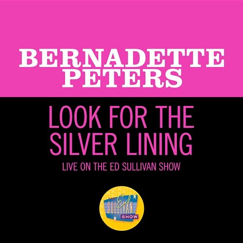 Look For The Silver Lining Bernadette Peters