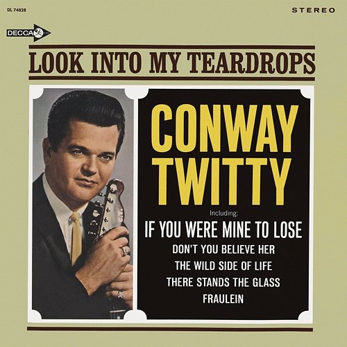 Look Into My Teardrops Conway Twitty