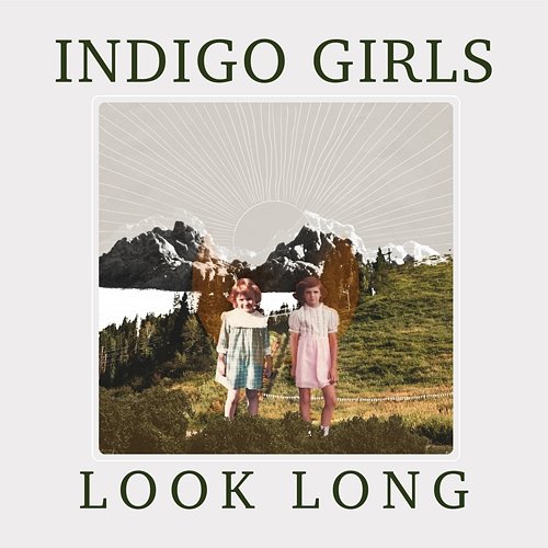 Look Long Indigo Girls