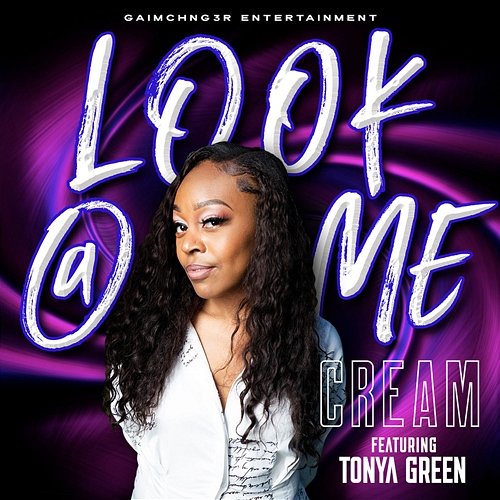 Look @ Me CREAM feat. Tonya Green