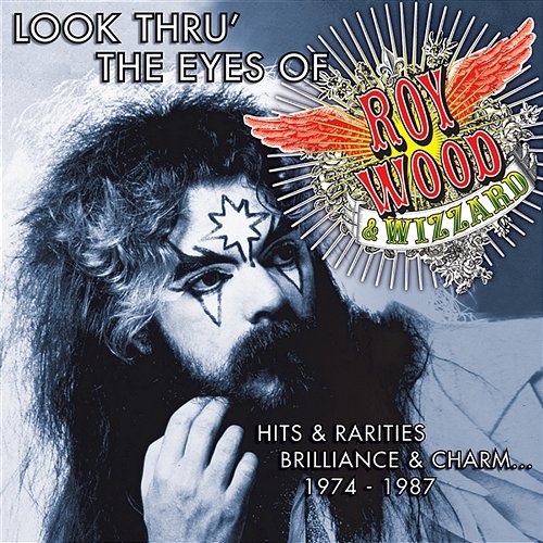 Look Thru' the Eyes of Roy Wood & Wizzard - Hits & Rarities, Brilliance & Charm... (1974-1987) Roy Wood & Wizzard