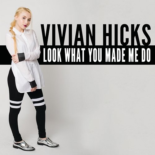 Look What You Made Me Do Vivian Hicks