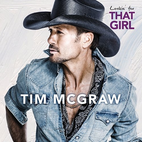 Lookin' For That Girl Tim McGraw