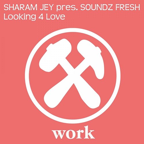 Looking 4 Love Sharam Jey & Soundz Fresh