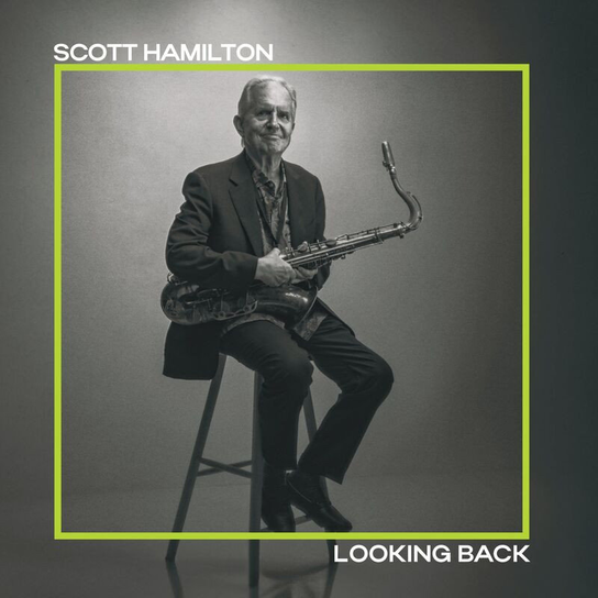 Looking Back Scott Hamilton Quartet