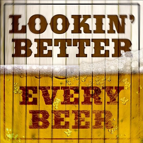 Looking Better Every Beer Various Artists