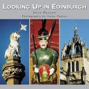 Looking Up in Edinburgh: Edinburgh as You Have Never Seen It Before Peyton Jane