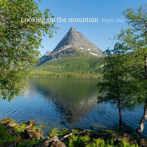 Looking up the mountain Roger Swift