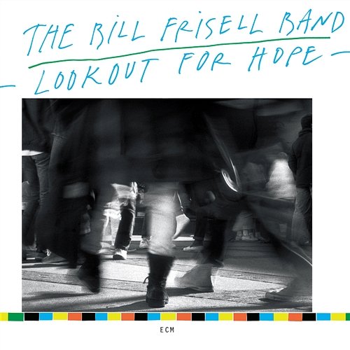 Lookout For Hope The Bill Frisell Band