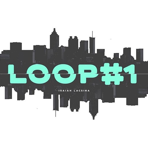 Loop #1 Isaiah Lacsina