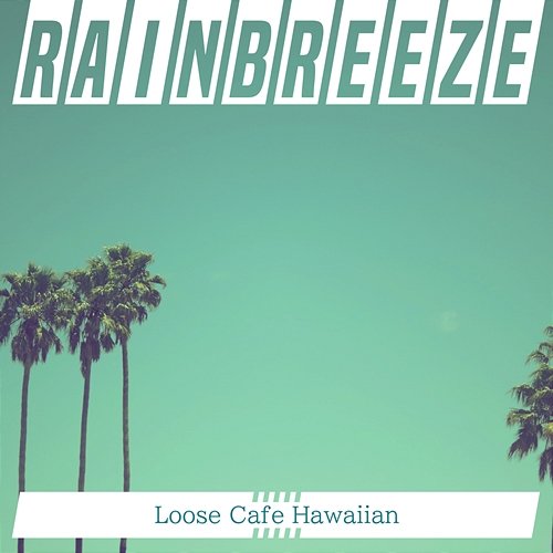 Loose Cafe Hawaiian Rainbreeze