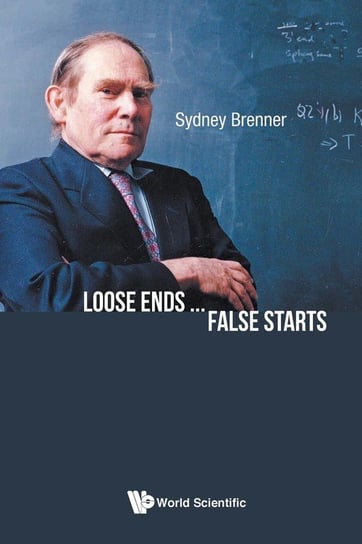 Loose Ends ... False Starts Sydney Brenner